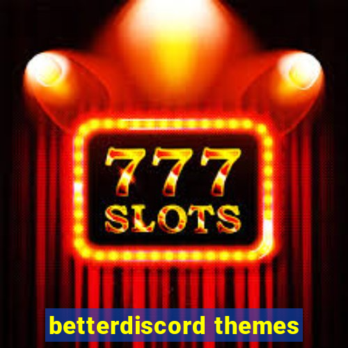 betterdiscord themes